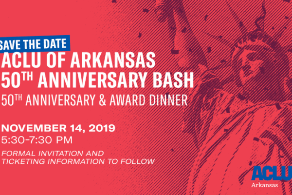 ACLU of Arkansas 50th Anniversary Bash: November 14, 2019 5:30 to 7:30pm