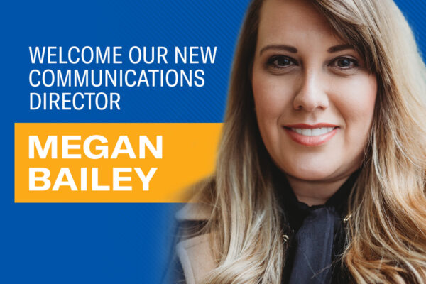 Image of Communications Director Megan Bailey on blue background with words "Welcome Our New Communications Director Megan Bailey"