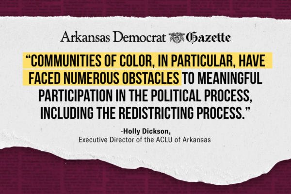 Quote by Executive Director Holly Dickson: "Communities of color, in particular, have faced numerous obstacles to meaningful participation in the political process, including the redistricting process."