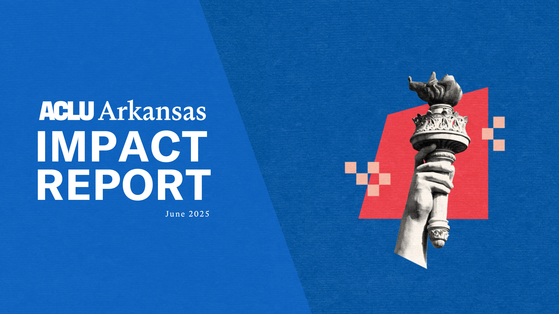 ACLU Arkansas Impact Report June 2025