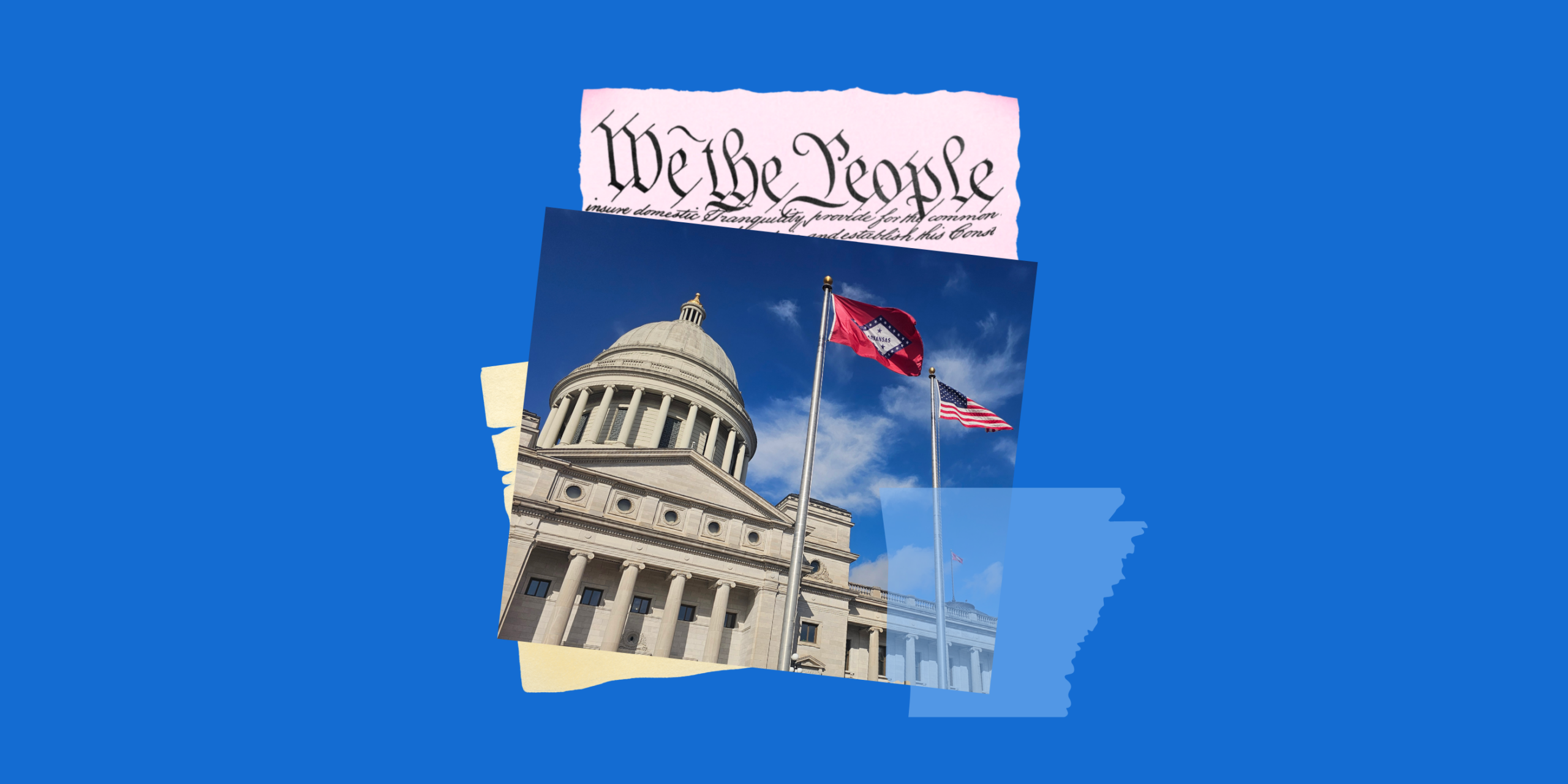 Arkansas state outline on state capitol with flags photo, Blank parchment in bottom left underneath photo. Parchment with cursive "We the People" under photo at the top. All on a blue background. Homepage banner image.