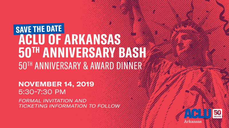 ACLU of Arkansas 50th Anniversary Bash: November 14, 2019 5:30 to 7:30pm