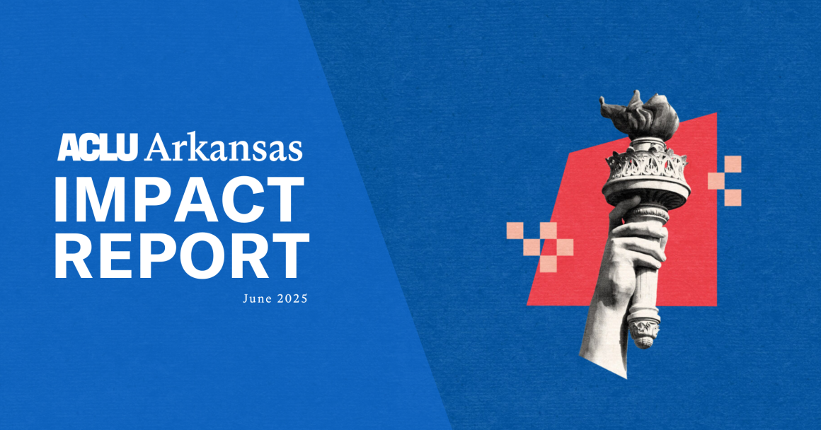 ACLU Arkansas Impact Report June 2025