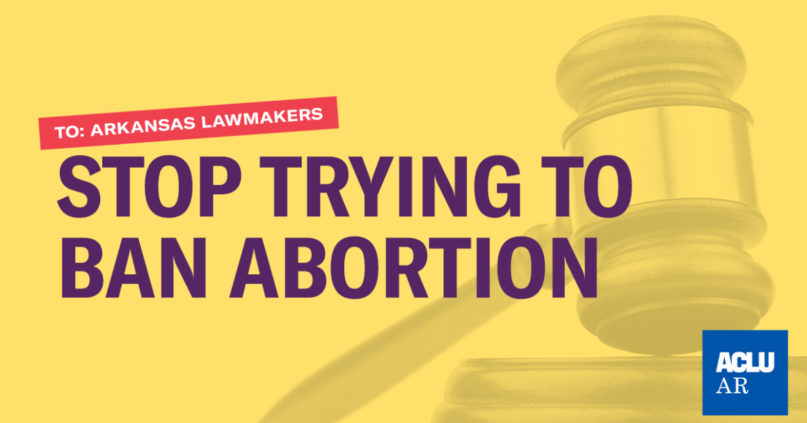 Stop trying to ban abortion